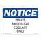 Signmission OSHA Notice, 5" Height, Waste Antifreeze Coolant Only Sign, 7" X 5", Landscape OS-NS-D-57-L-18952 - alternate 1